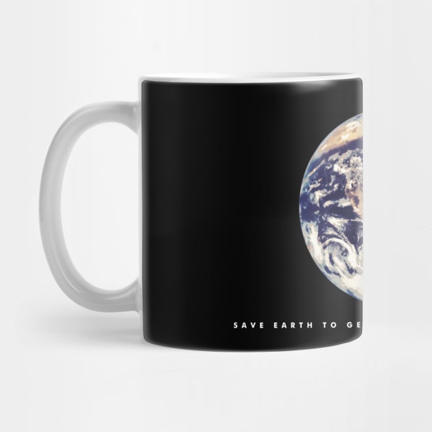 Save earth to get saved your lives back (white writing) by Musers Apparel